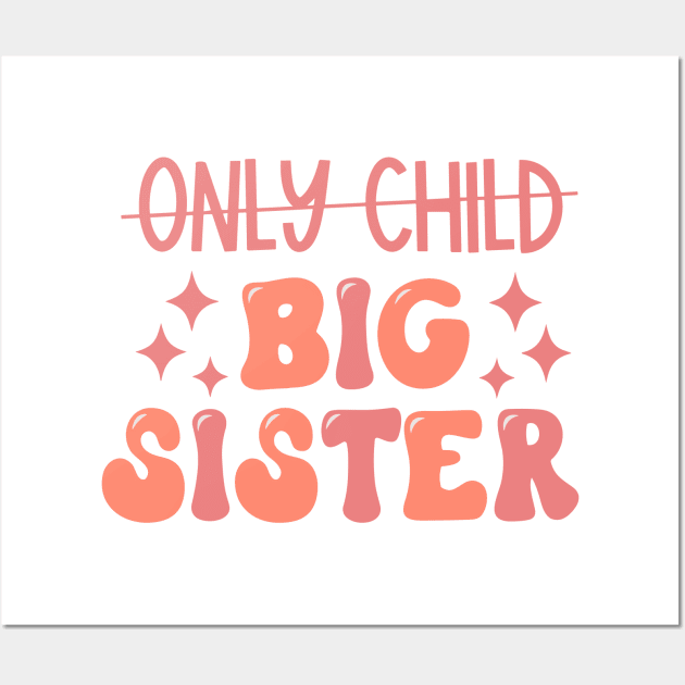 Only Child to Big Sister Promoted to Big Sister Wall Art by styleandlife